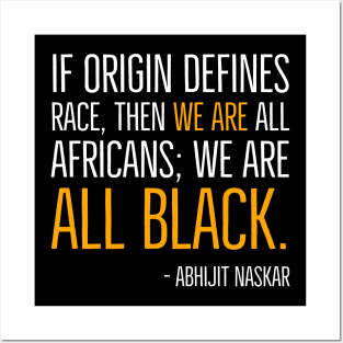 We're All Black, Black History, Abhijit Naskar quote, african american, world history Posters and Art